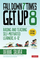 Fall Down 7 Times Get Up 8: Raising and Teaching Self-Motivated Learners, K-12, Second Edition